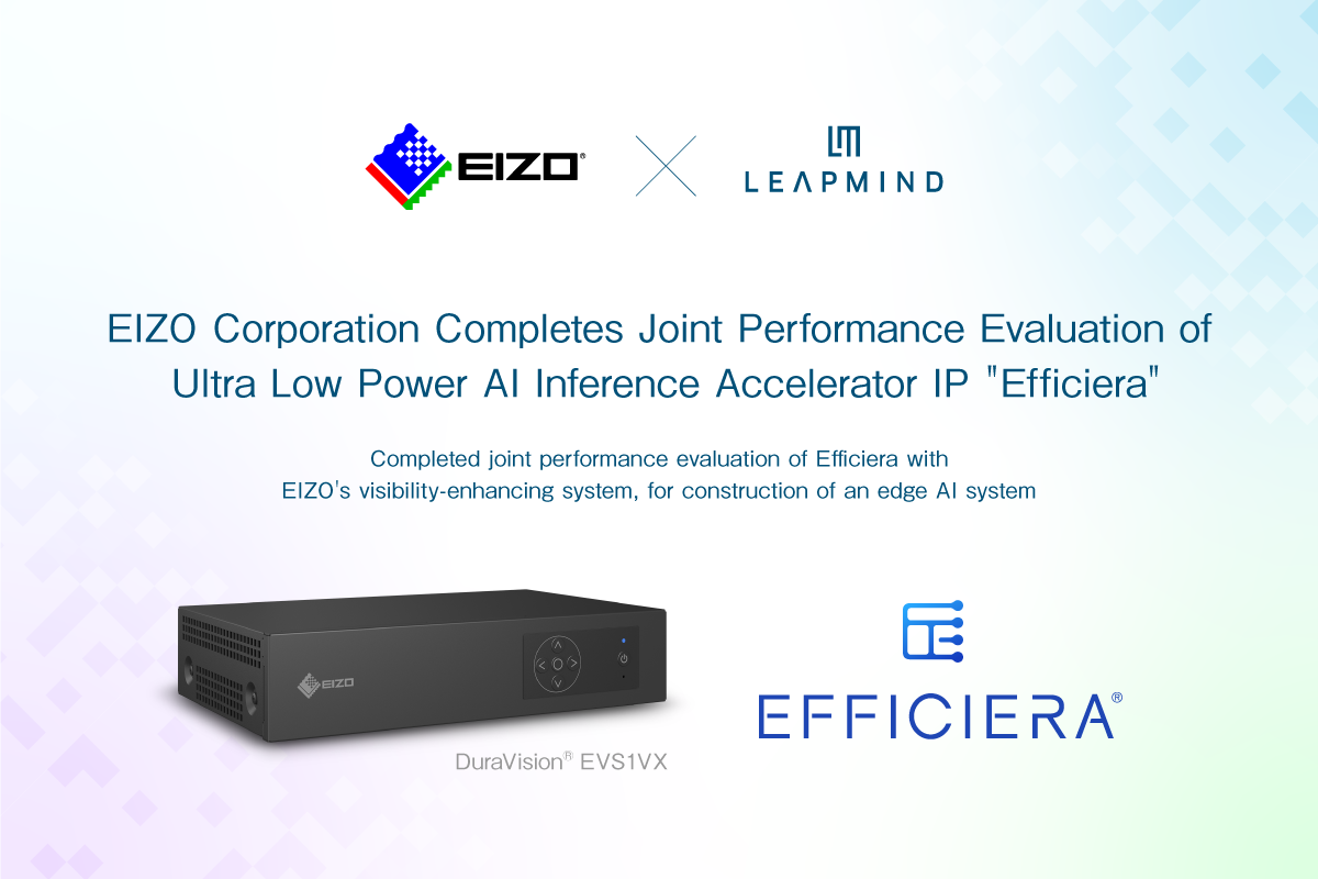 【Press Release】EIZO Corporation Completes Joint Performance Evaluation of Ultra Low Power AI Inference Accelerator IP “Efficiera”